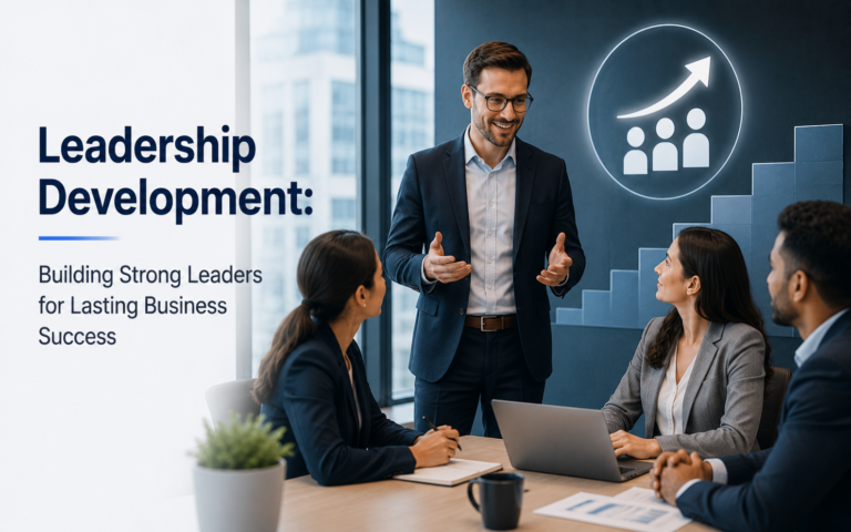 Leadership Development: Building Strong Leaders for Lasting Business Success
